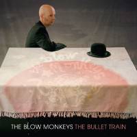 The Blow Monkeys : The Bullet Train